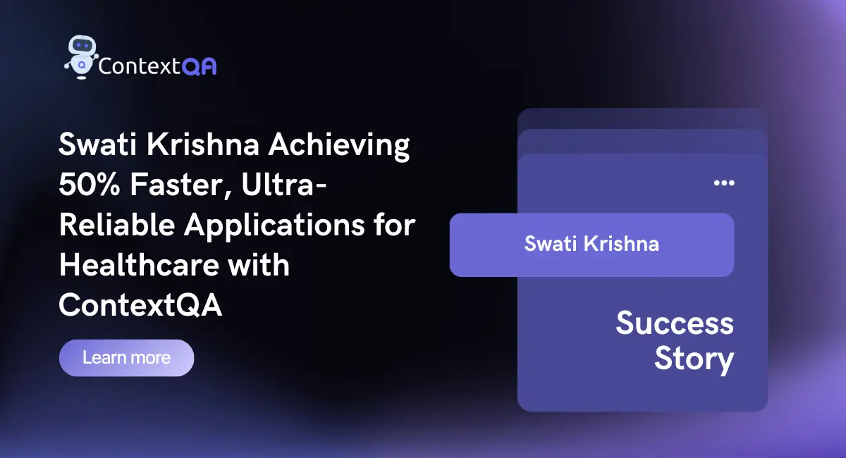ContextQA case study banner — Swati Krishna automates 90% of EHR application testing and halves testing time with ContextQA