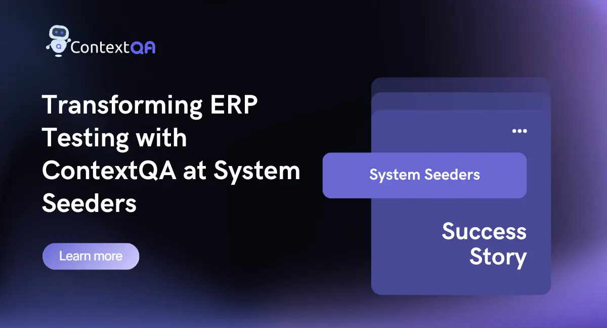 ContextQA case study banner — ERP provider System Seeders raises testing efficiency 45% across web, API, and mobile
