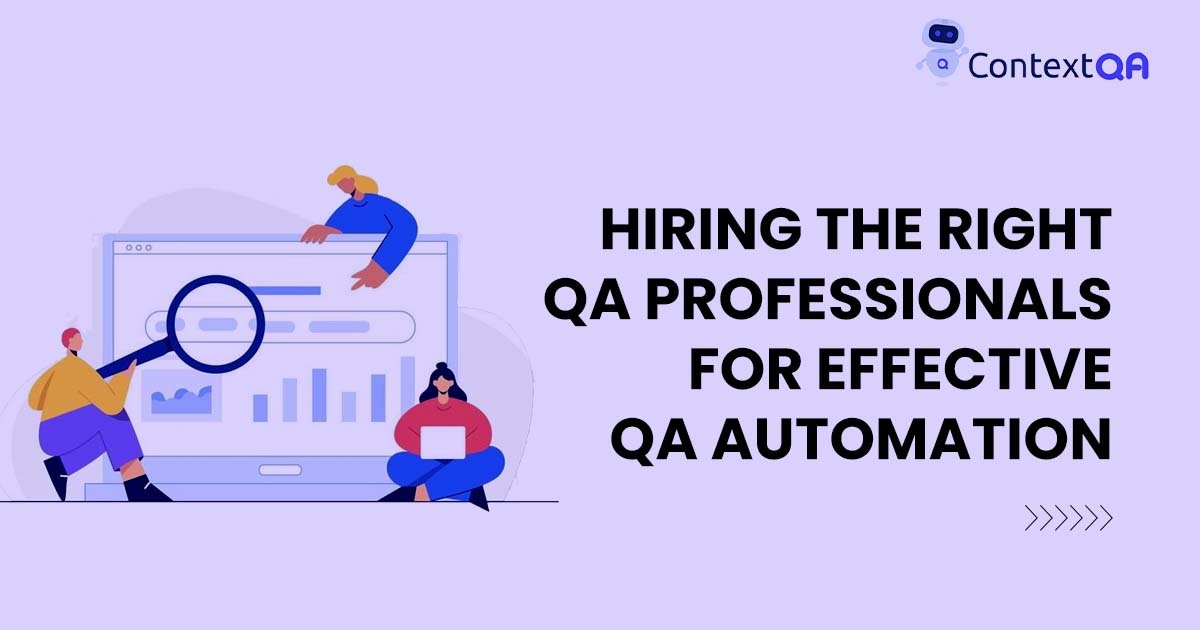 Hiring the Right QA Professionals for Effective QA Automation