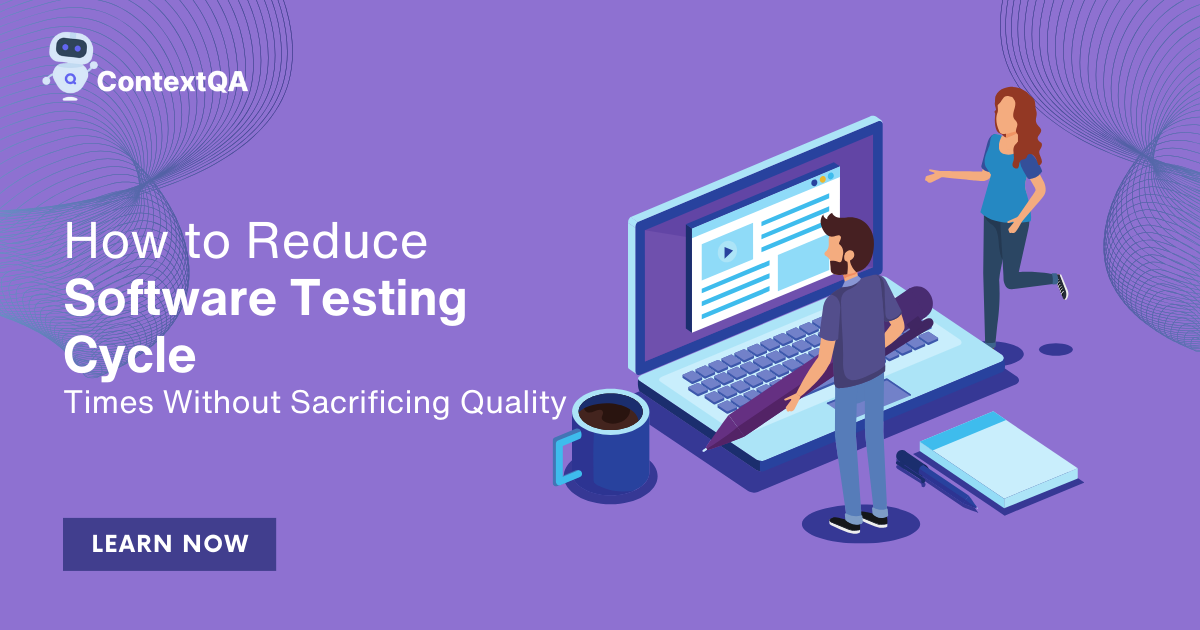 How to Reduce Software Testing Cycle Times Without Sacrificing Quality