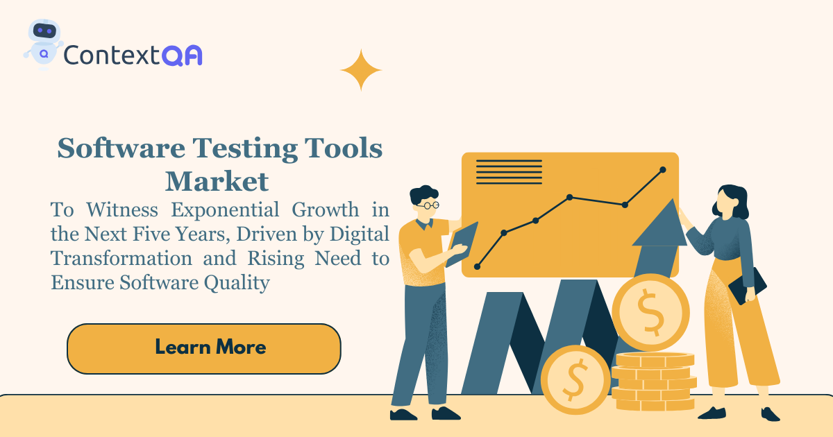 Software Testing Tools Market to Witness Exponential Growth in the Next Five Years, Driven by Digital Transformation and Rising Need to Ensure Software Quality
