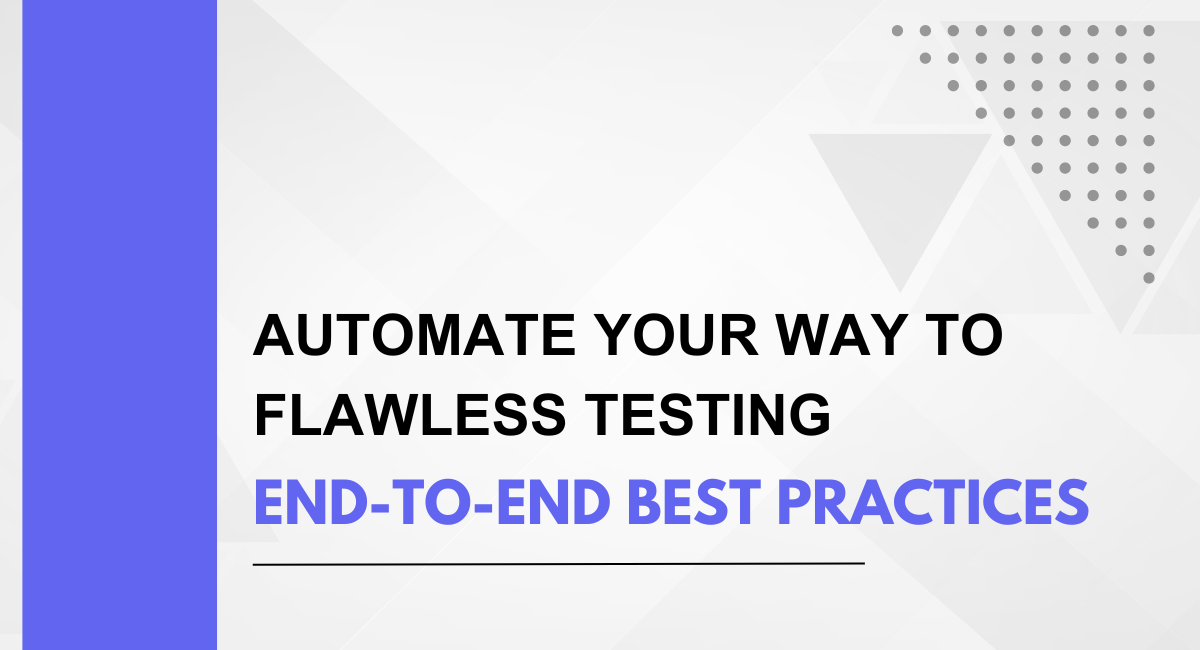 Automate Your Way to Flawless E2E Testing: Best Practices