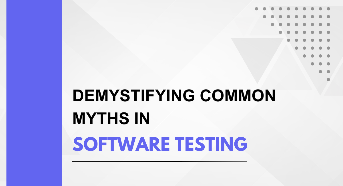 Demystifying Common Software Testing Myths