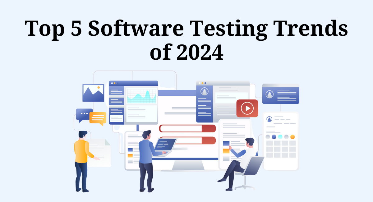 Top 5 Software Testing Trends of 2024
