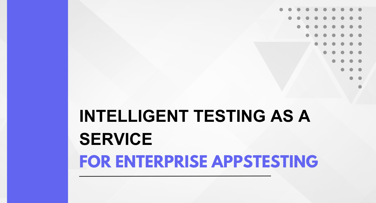 Intelligent Testing as a Service for Enterprise Apps