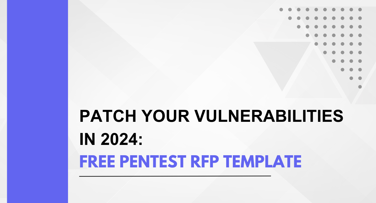 Patch Your Vulnerabilities in 2024: Free PenTest RFP Template