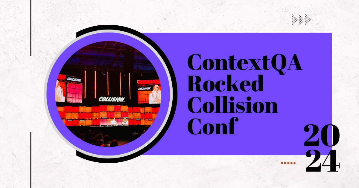 ContextQA Rocked Collision Conf 2024 in Toronto: A Recap of an Unforgettable Experience!