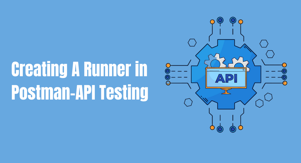 Creating A Runner in Postman-API Testing