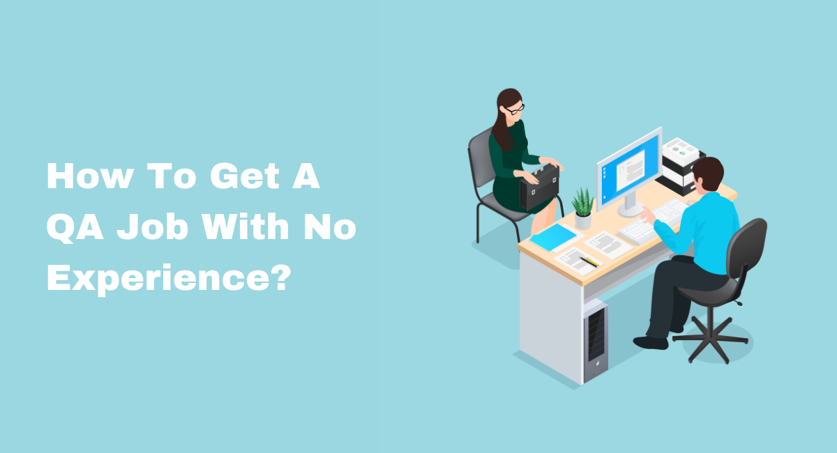 How To Get A QA Job With No Experience? - ContextQA