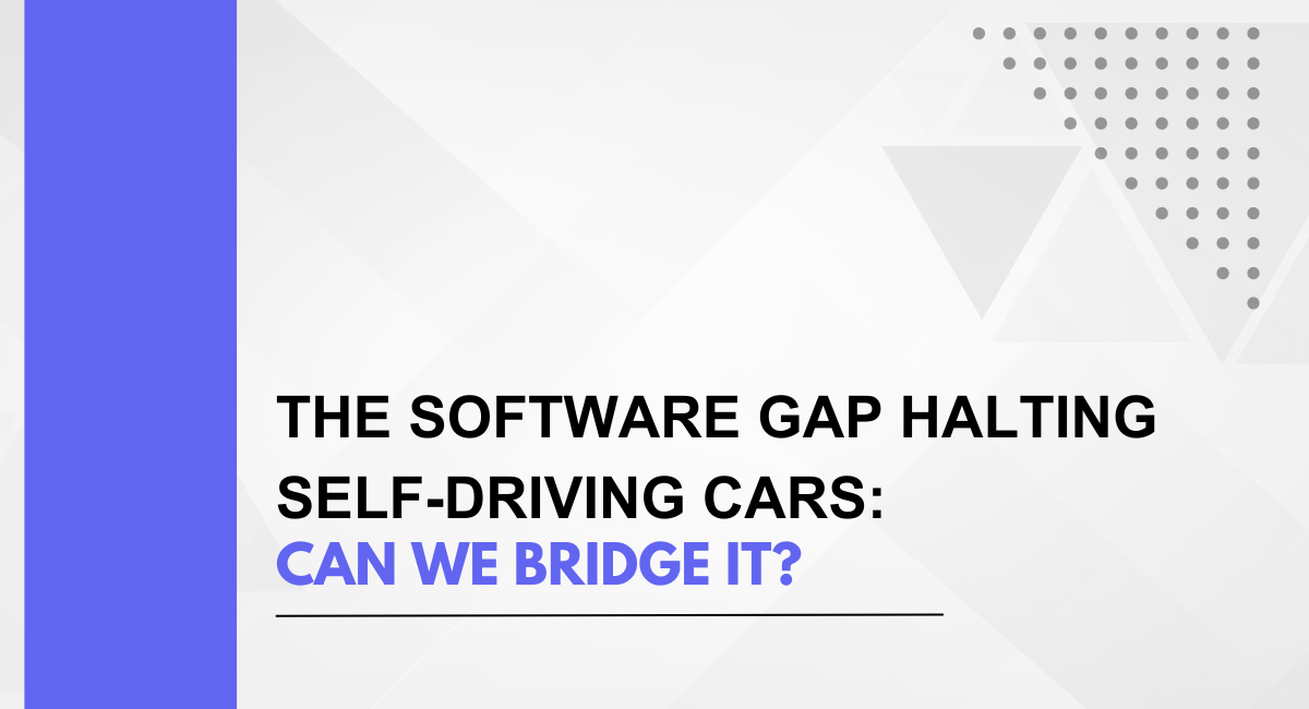 The Software Gap Halting Self-Driving Cars: Can We Bridge It?