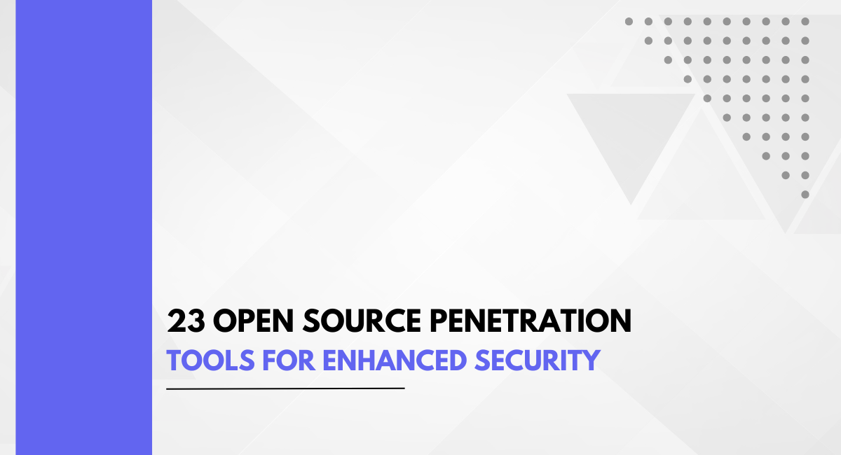 23 Open Source Testing Tools For Enhanced Security