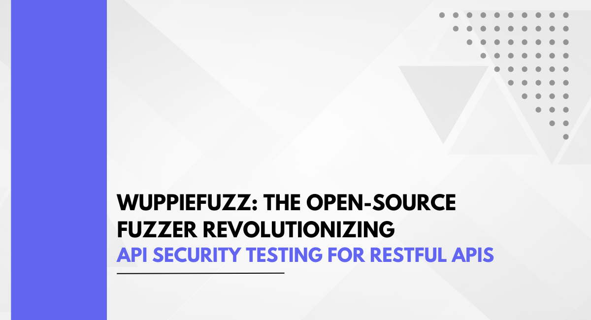 WuppieFuzz: The Open-Source Fuzzer Revolutionizing API Security Testing for RESTful APIs