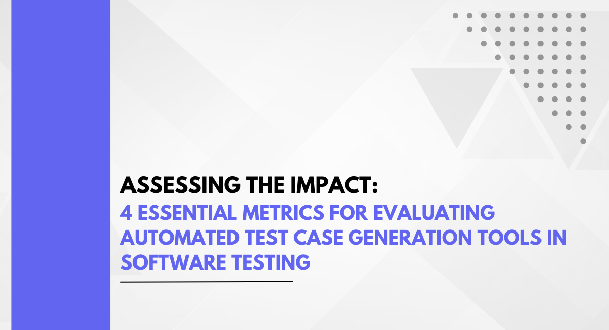 Assessing the Impact: 4 Essential Metrics for Evaluating Automated Test Case Generation Tools in Software Testing