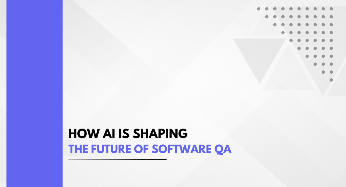 How AI Is Shaping the Future of Software QA