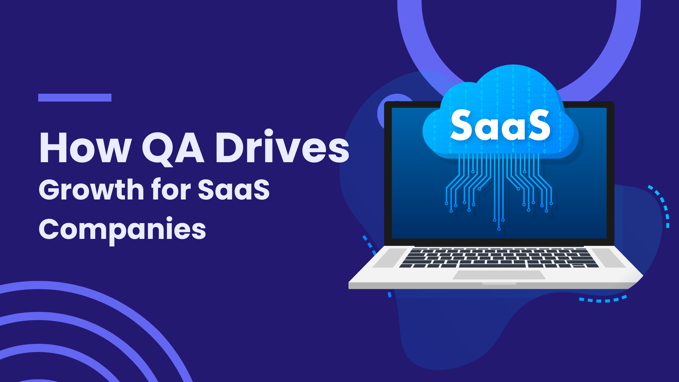 How QA Drives Growth for SaaS Companies