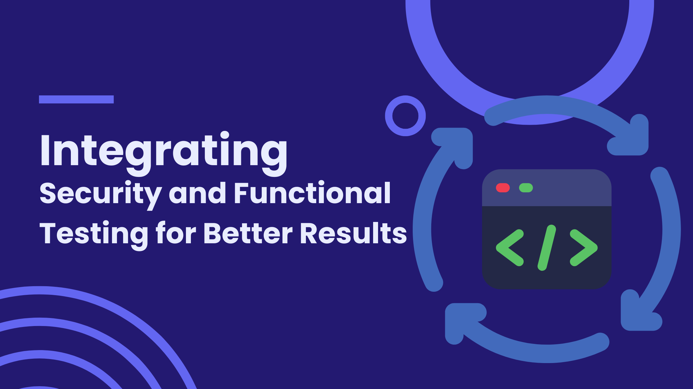 Integrating Security and Functional Testing for Better Results
