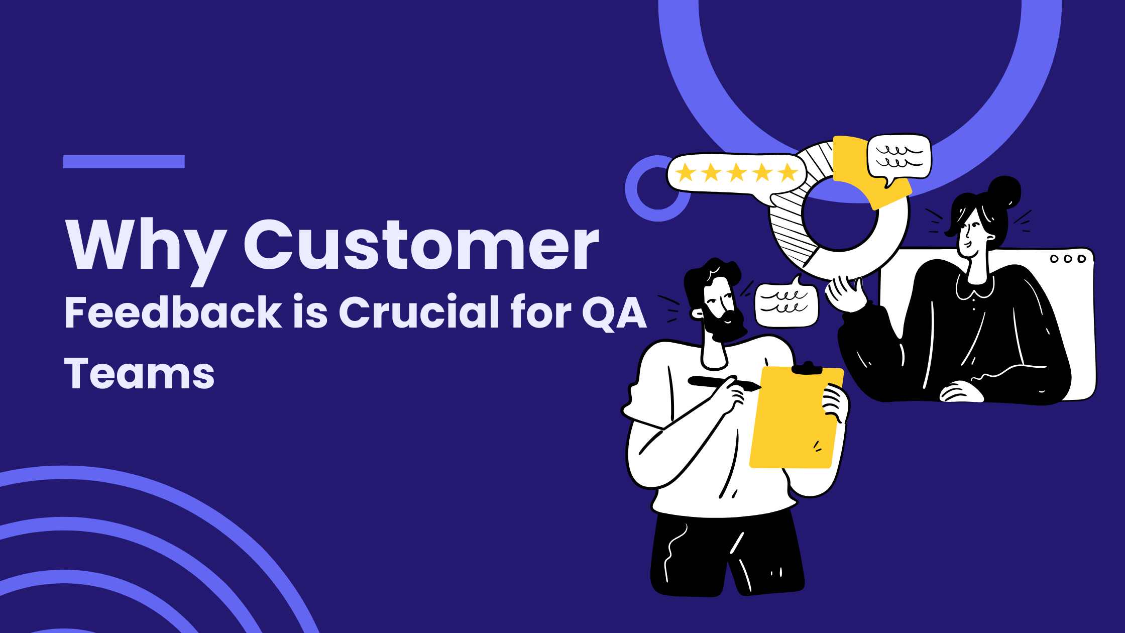 Why Customer Feedback is Crucial for QA Teams
