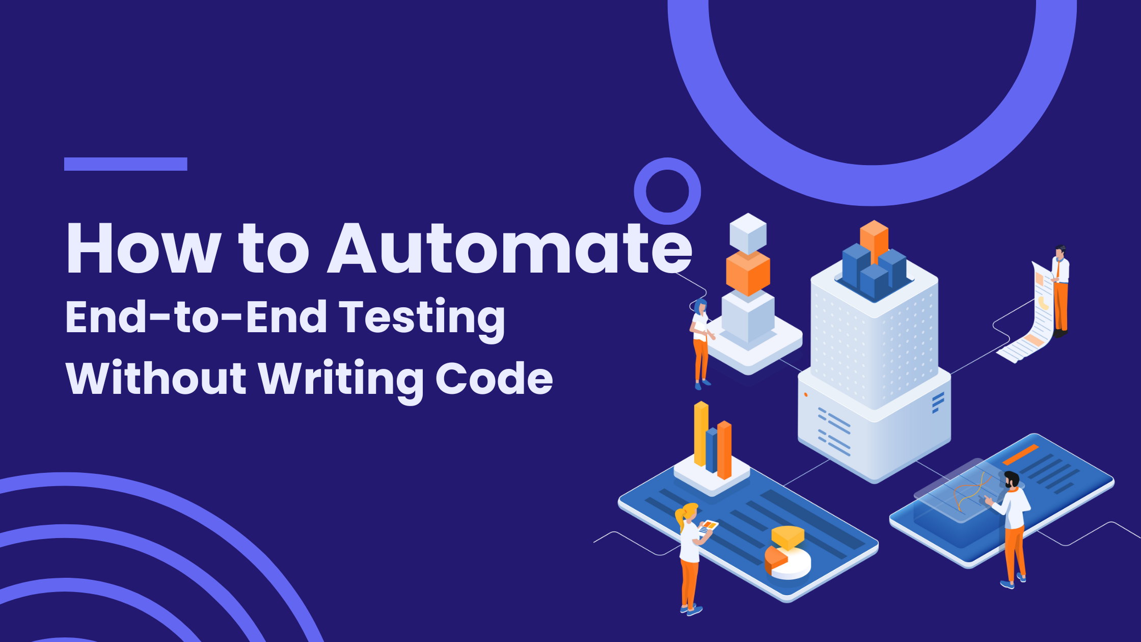 How to Automate End-to-End Testing Without Writing Code