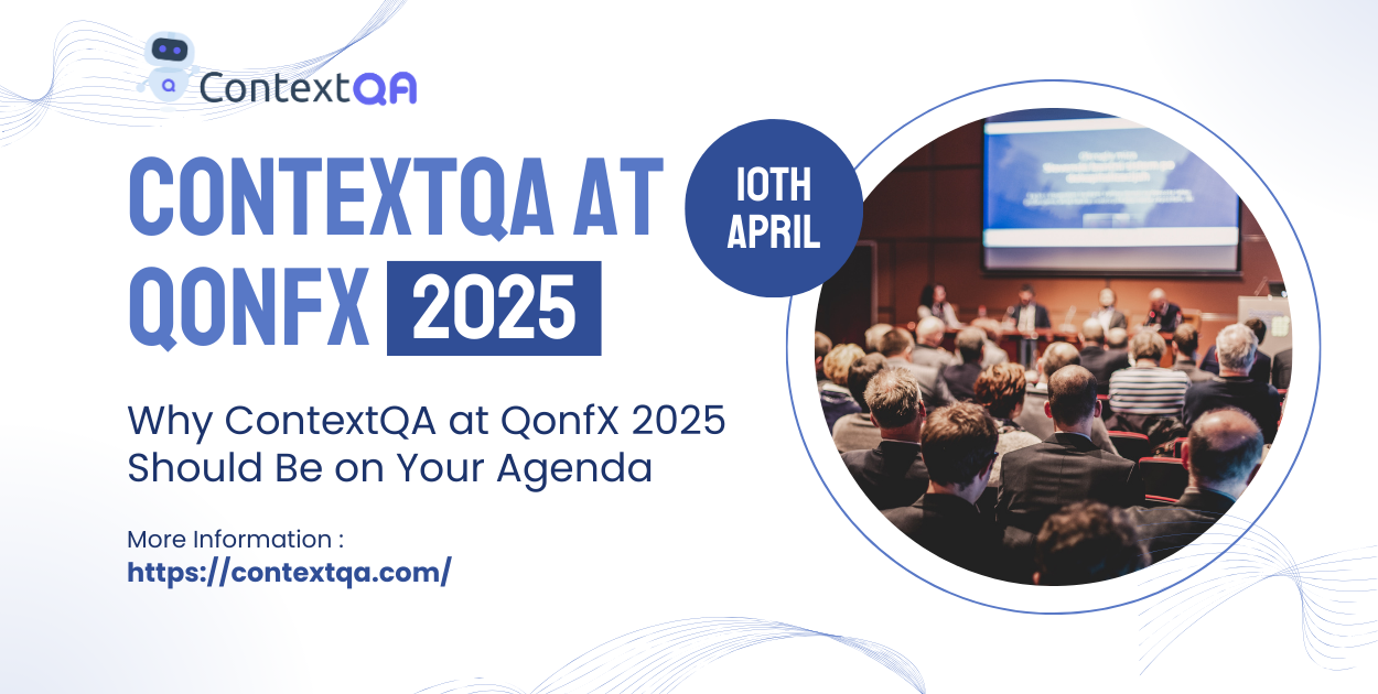 What to Expect at QonfX 2025 — And Why You Shouldn’t Miss ContextQA