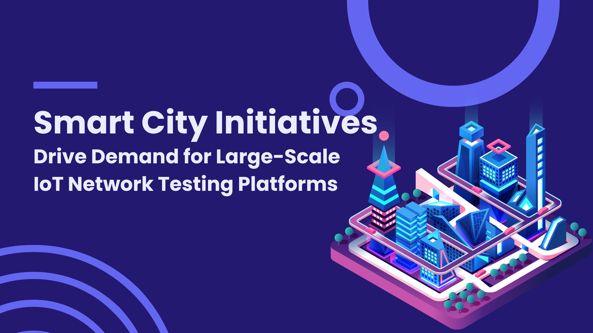 Smart City Initiatives Drive Demand for Large-Scale IoT Network Testing Platforms