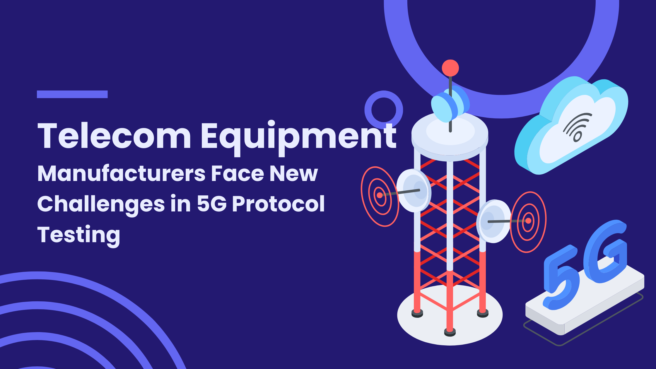 Telecom Equipment Manufacturers Face New Challenges in 5G Protocol Testing