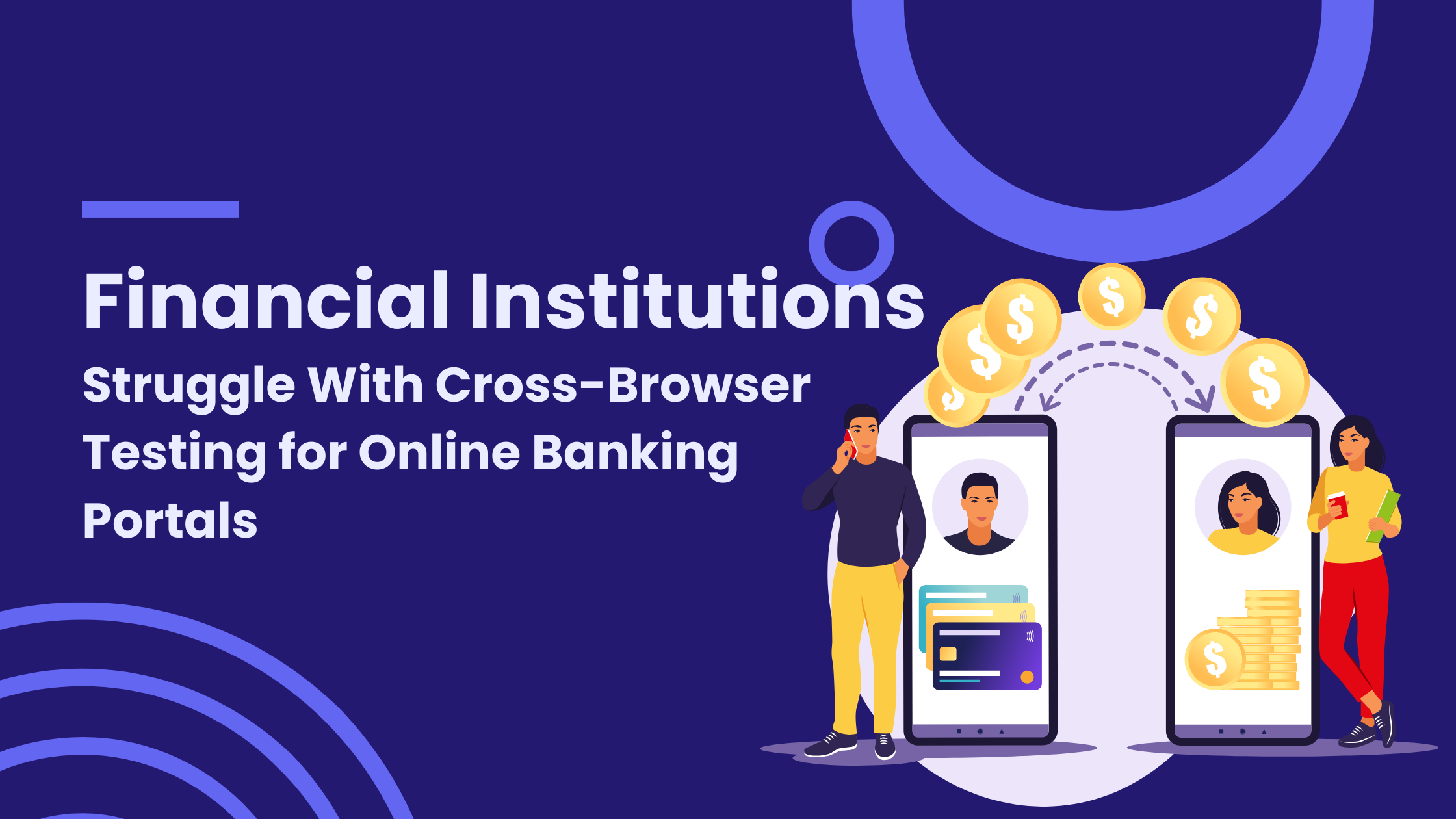 Financial Institutions Struggle With Cross-Browser Testing for Online Banking Portals