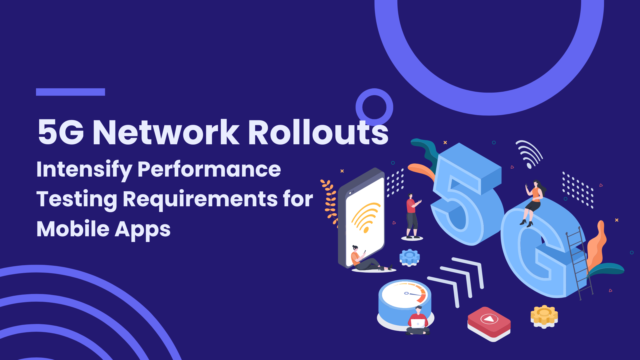 5G Network Rollouts Intensify Performance Testing Requirements for Mobile Apps