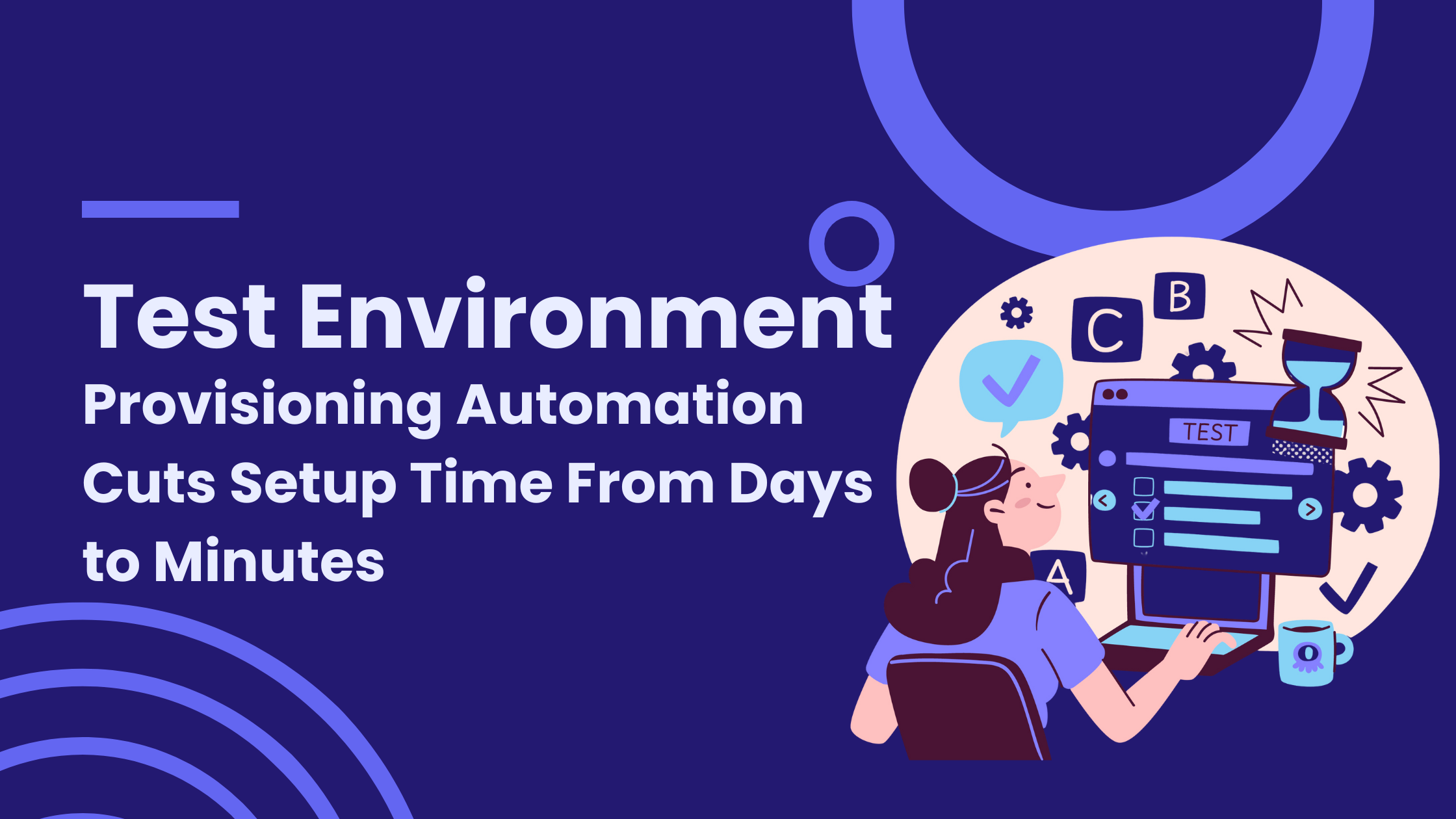 Test Environment Provisioning Automation Cuts Setup Time From Days to Minutes