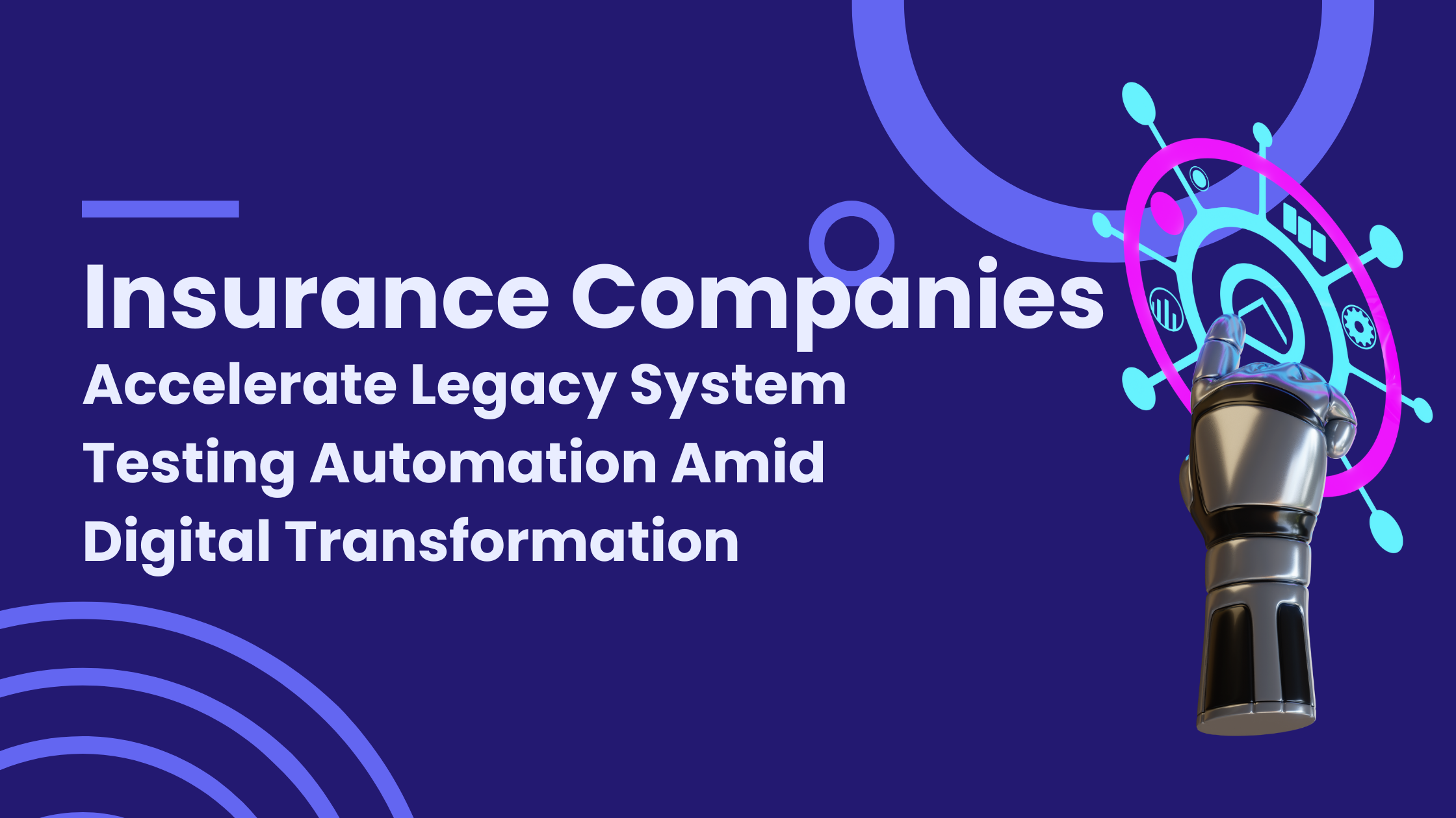 Insurance Companies Accelerate Legacy System Testing Automation Amid Digital Transformation