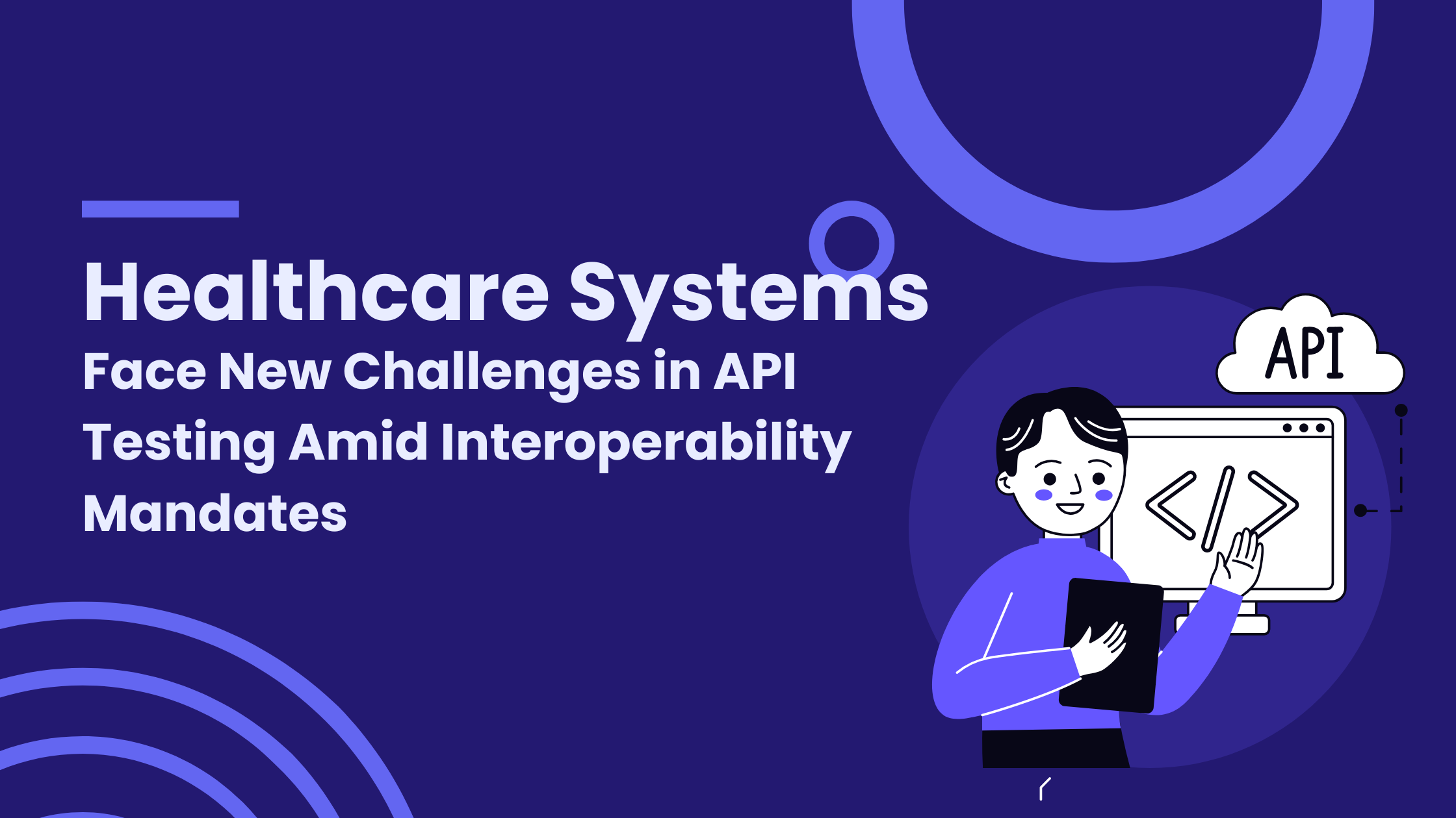 Healthcare Systems Face New Challenges in API Testing Amid Interoperability Mandates