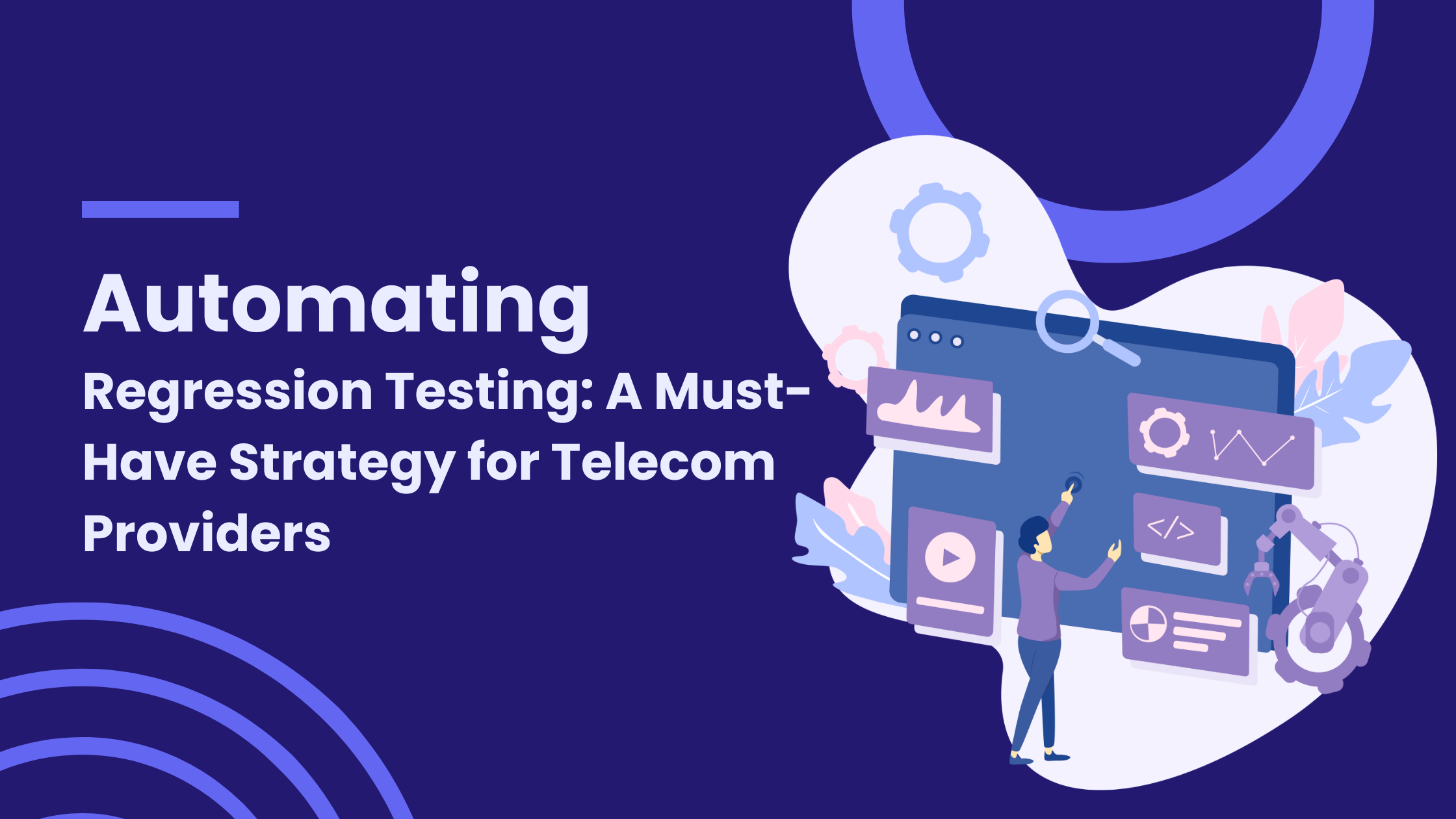 Automating Regression Testing: A Must-Have Strategy for Telecom Providers