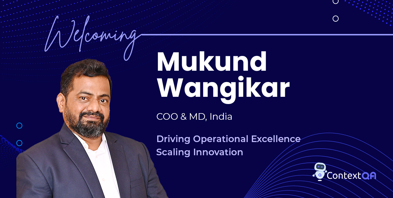 Mukund Wangikar Joins ContextQA as COO and Managing Director – India