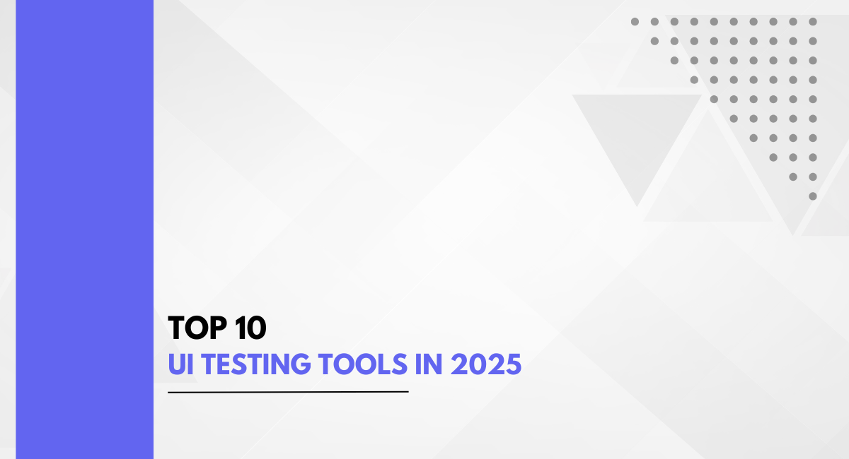Top 10 UI Testing Tools In 2025
