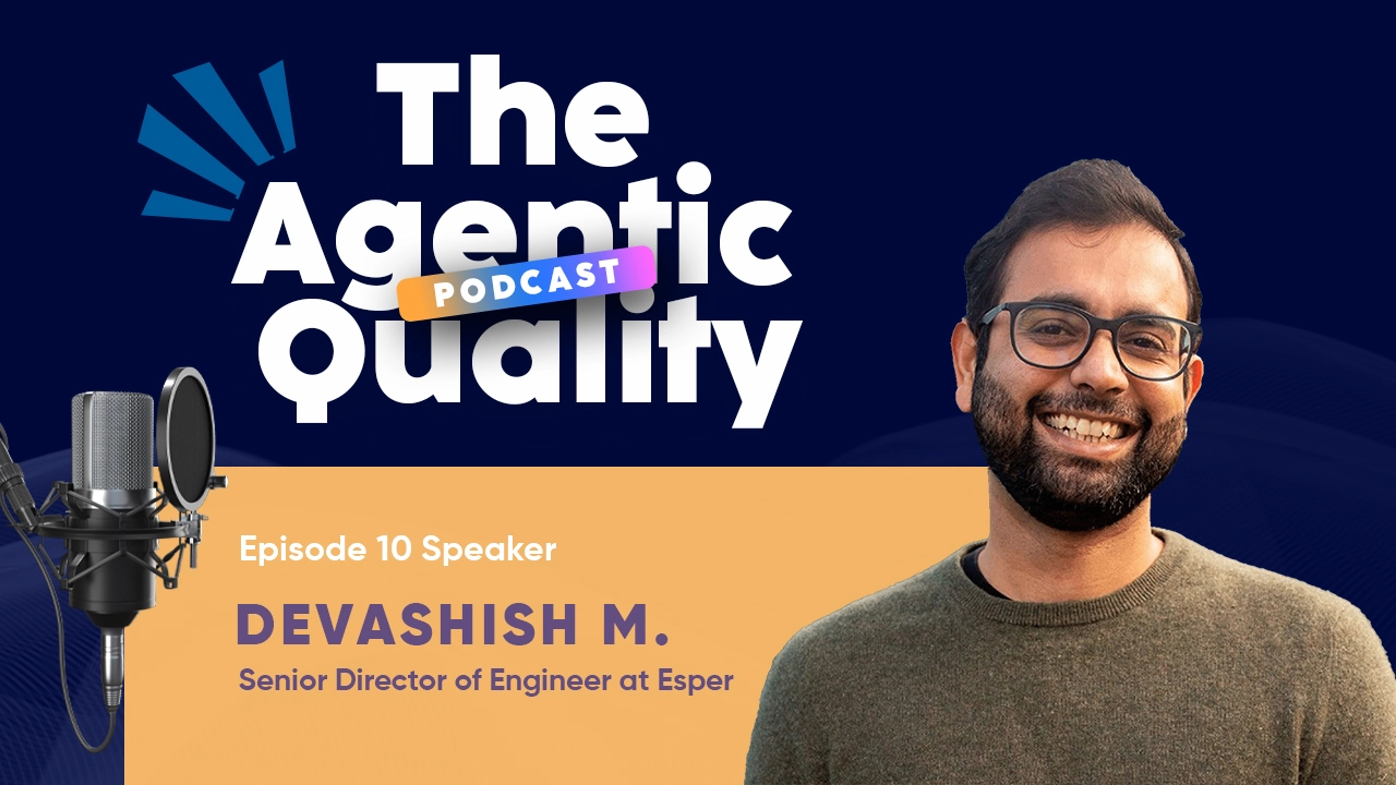 Devashish Meena EP 10 The Agentic Quality Podcast