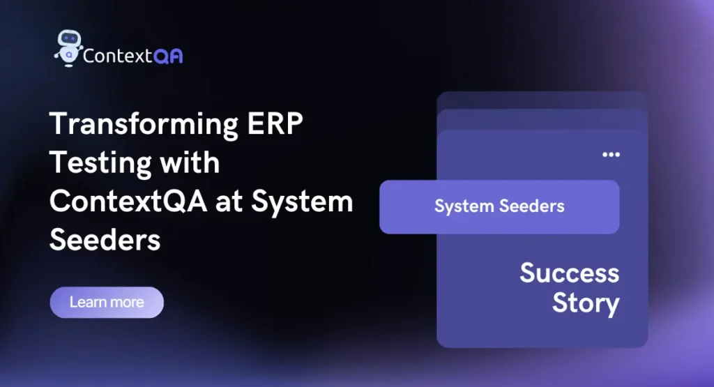 ContextQA case study banner — ERP provider System Seeders raises testing efficiency 45% across web, API, and mobile